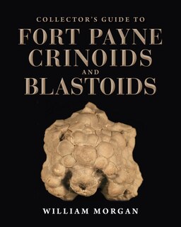 Couverture_Collector's Guide To Fort Payne Crinoids And Blastoids