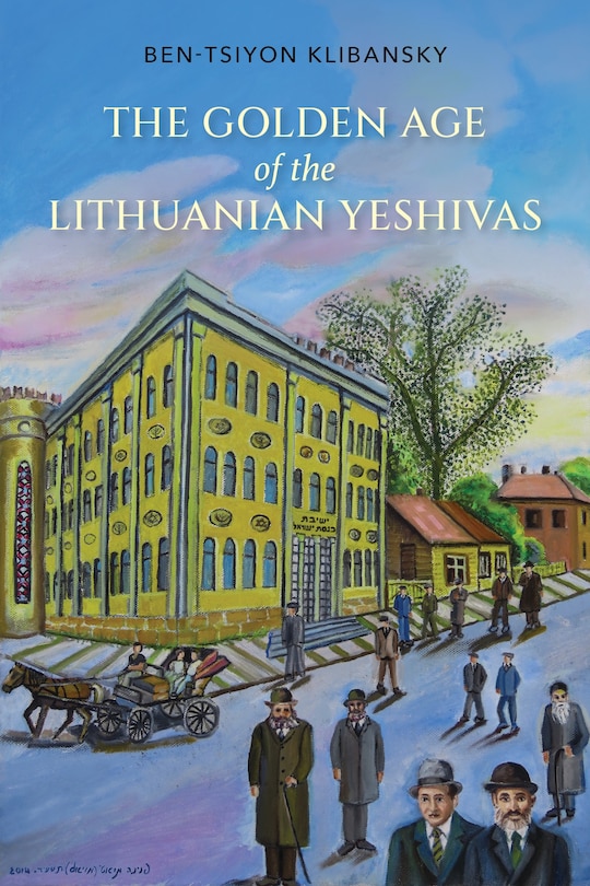 Front cover_The Golden Age Of The Lithuanian Yeshivas