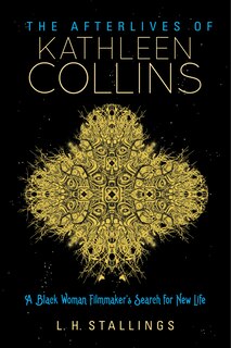 Front cover_The Afterlives Of Kathleen Collins