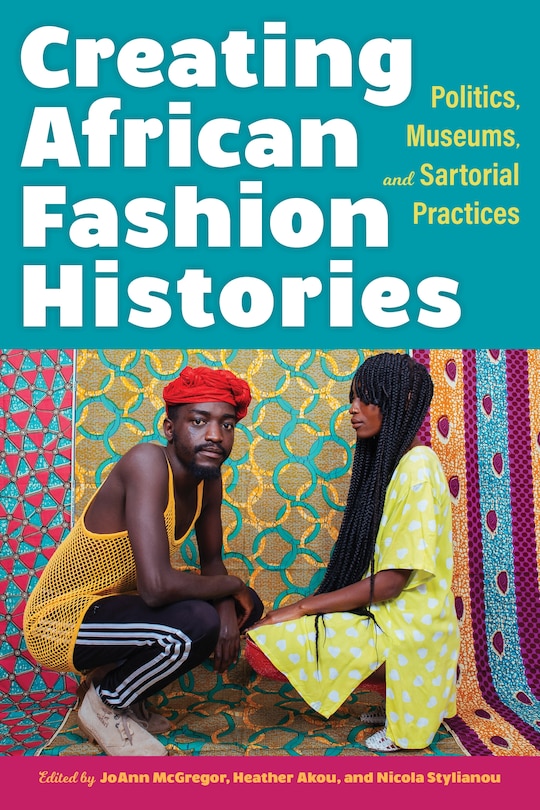 Front cover_Creating African Fashion Histories