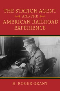 Front cover_The Station Agent And The American Railroad Experience