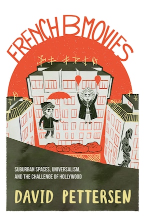 French B Movies: Suburban Spaces, Universalism, and the Challenge of Hollywood