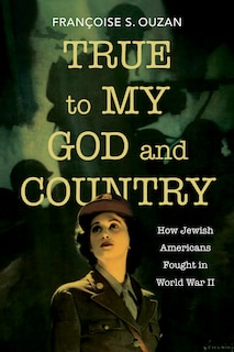 True to My God and Country: How Jewish Americans Fought in World War II