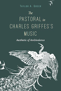 Front cover_The Pastoral in Charles Griffes's Music