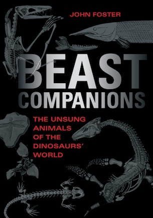 Beast Companions: The Unsung Animals of the Dinosaurs' World