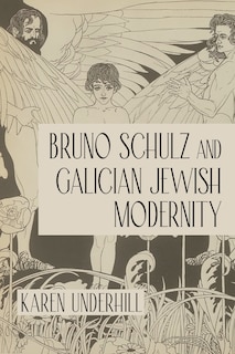 Front cover_Bruno Schulz and Galician Jewish Modernity