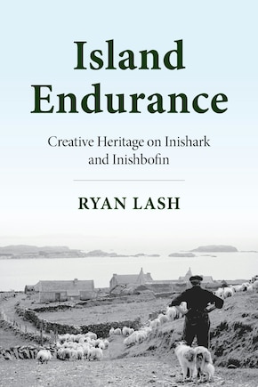 Island Endurance: Creative Heritage on Inishark and Inishbofin