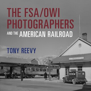 Couverture_The FSA/OWI Photographers and the American Railroad
