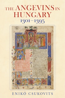 Front cover_The Angevins in Hungary 1301?1395
