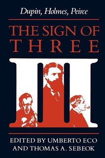 The Sign of Three: dupin, Holmes, Peirce