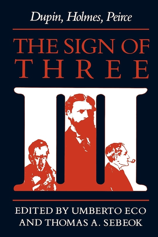 The Sign of Three: dupin, Holmes, Peirce