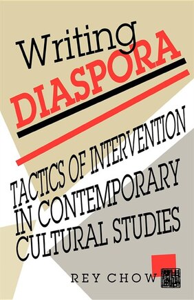 Writing Diaspora: Tactics Of Intervention In Contemporary Cultural Studies