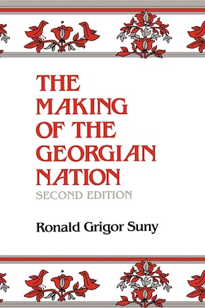 The Making Of The Georgian Nation, Second Edition