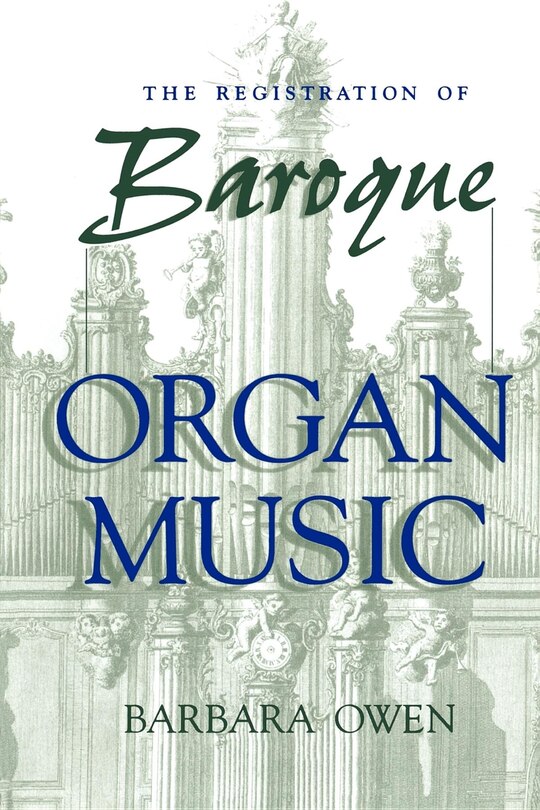 Front cover_The Registration of Baroque Organ Music
