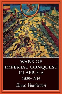 Wars of Imperial Conquest in Africa, 1830?1914