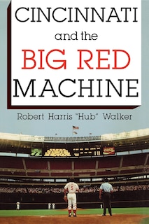 Front cover_Cincinnati And The Big Red Machine