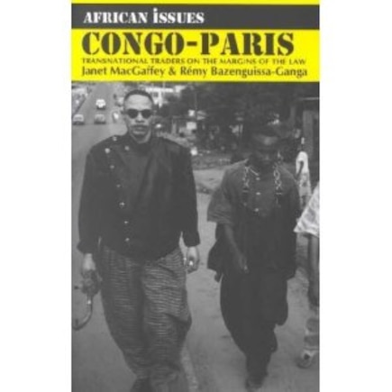 Congo-Paris: Transnational Traders On The Margins Of The Law