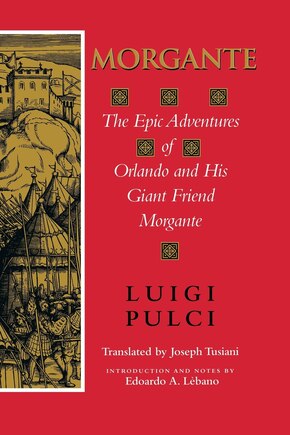 Morgante: The Epic Adventures Of Orlando And His Giant Friend Morgante