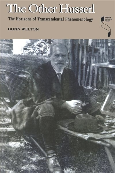 The Other Husserl: The Horizons Of Transcendental Phenomenology