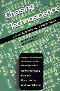 Chasing Technoscience: Matrix for Materiality by Don Ihde