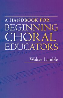 Front cover_A Handbook for Beginning Choral Educators