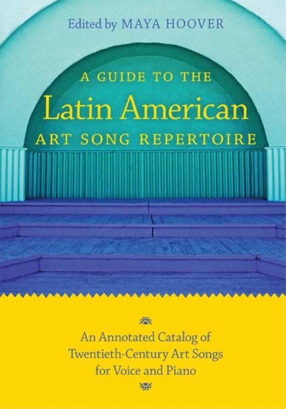 Front cover_A Guide To The Latin American Art Song Repertoire