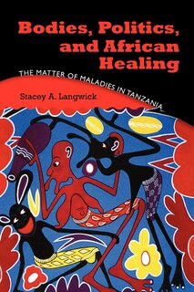 Front cover_Bodies, Politics, And African Healing