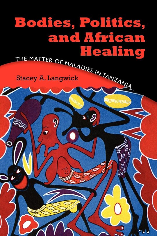 Front cover_Bodies, Politics, And African Healing