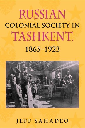 Russian Colonial Society in Tashkent, 1865?1923