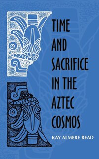 Couverture_Time and Sacrifice in the Aztec Cosmos