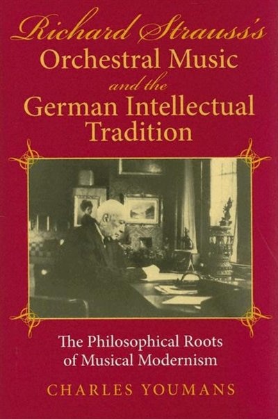 Front cover_Richard Strauss's Orchestral Music And The German Intellectual Tradition