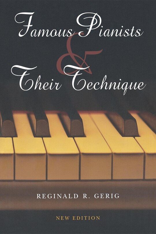 Front cover_Famous Pianists and Their Technique, New Edition