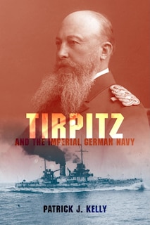 Front cover_Tirpitz And The Imperial German Navy