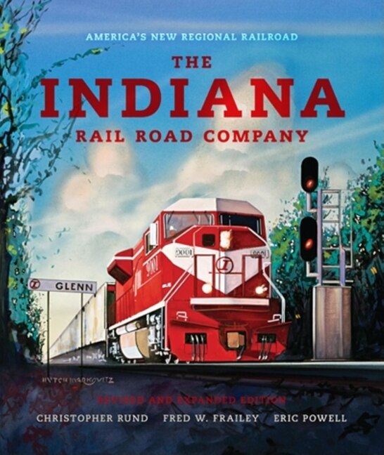 Front cover_The Indiana Rail Road Company, Revised And Expanded Edition