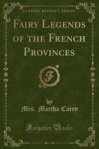 Couverture_Fairy Legends of the French Provinces (Classic Reprint)