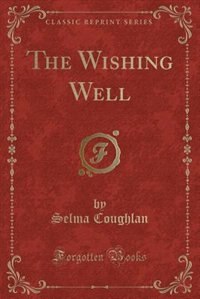 Front cover_The Wishing Well (Classic Reprint)
