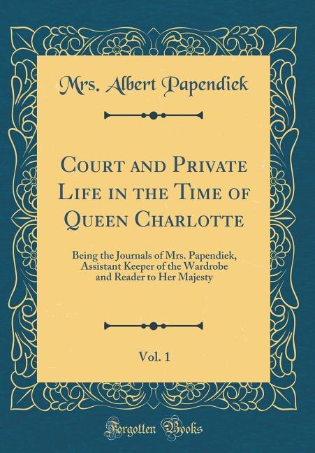 Front cover_Court and Private Life in the Time of Queen Charlotte, Vol. 1