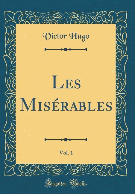 Front cover_Les Misérables, Vol. 1 (Classic Reprint)