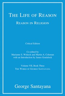 Couverture_The Life Of Reason Or The Phases Of Human Progress, Critical Edition, Volume 7