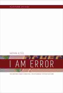 I Am Error: The Nintendo Family Computer / Entertainment System Platform by Nathan Altice