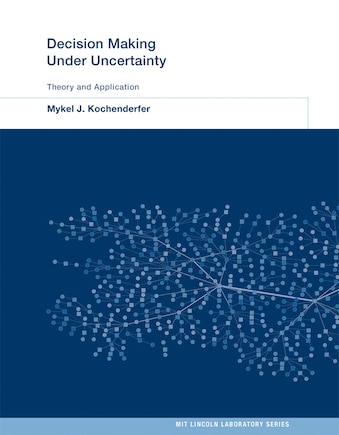 Decision Making Under Uncertainty: Theory And Application