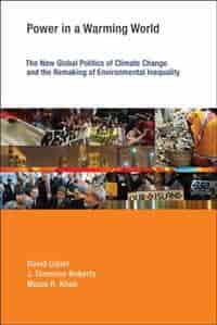 Power In A Warming World: The New Global Politics Of Climate Change And The Remaking Of Environmental Inequa by David Ciplet