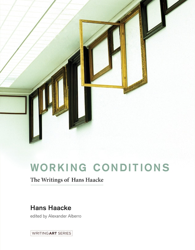 Working Conditions: The Writings Of Hans Haacke