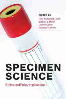 Specimen Science: Ethics And Policy Implications by Holly Fernandez Lynch
