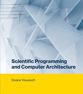 Front cover_Scientific Programming And Computer Architecture