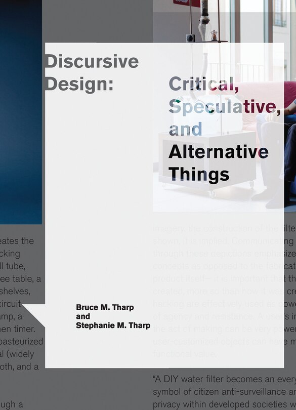 Discursive Design: Critical, Speculative, And Alternative Things