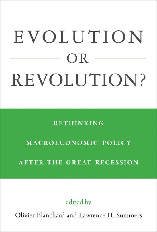 Evolution Or Revolution?: Rethinking Macroeconomic Policy After The Great Recession