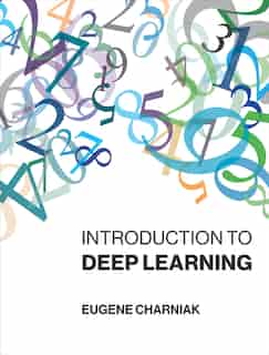 Introduction To Deep Learning by Eugene Charniak