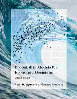 Probability Models For Economic Decisions, Second Edition by Roger B. Myerson