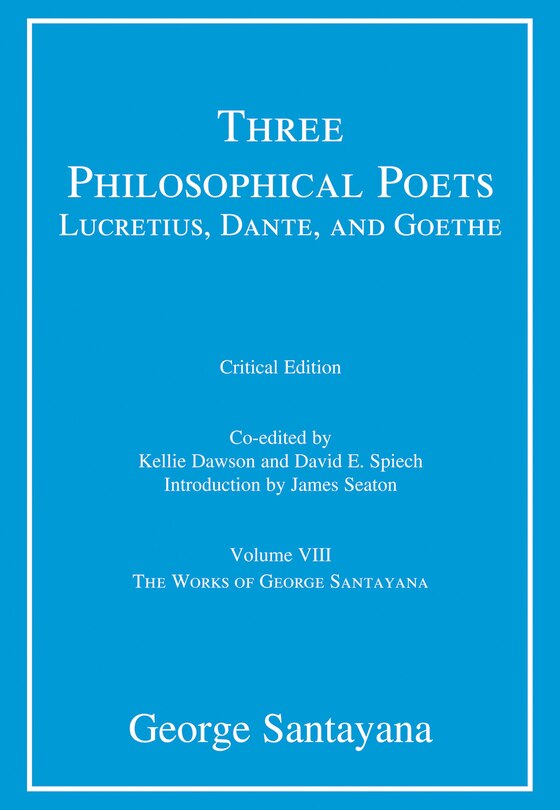 Couverture_Three Philosophical Poets: Lucretius, Dante, And Goethe, Critical Edition, Volume 8